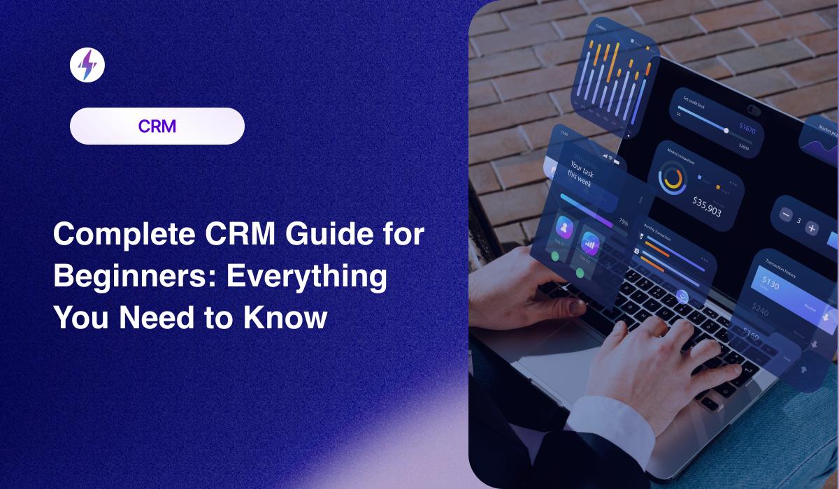 Complete CRM Guide for Beginners: Everything You Need to Know