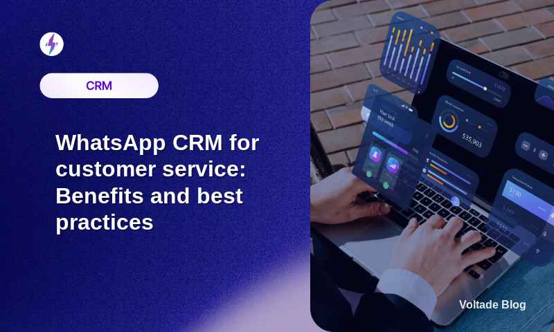 Leveraging WhatsApp CRM for Stellar Customer Service: Advantages and Effective Practices