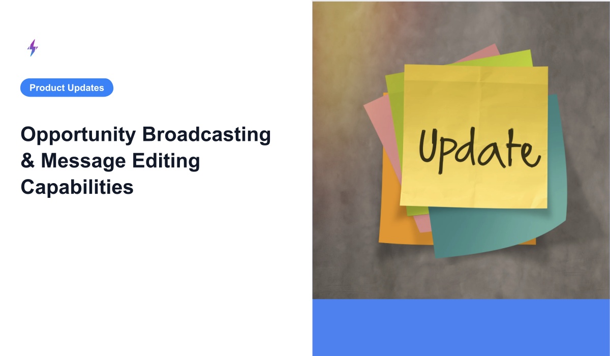 Opportunity Broadcasting & Message Editing Capabilities